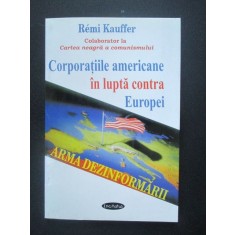 Corporatiile americane in lupta contra Europei Remi Kauffer