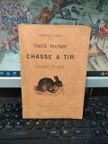 Alphonse Labitte, Traite pratique de la Chasse a Tir. Plaines et bois, V&acirc;nătoarea cu arme de foc..., Charles Mendel, editeur, Paris c. 1895, 191