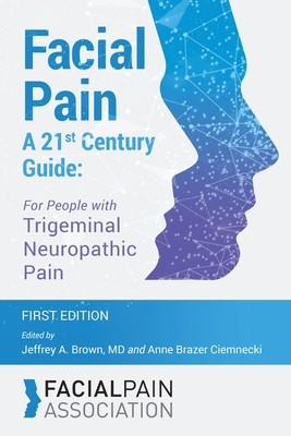 Facial Pain A 21st Century Guide: For People with Trigeminal Neuropathic Pain foto