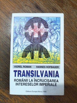 Transilvania, Romanii la incrucisarea intereselor imperiale - Viorel Roman / R3S foto