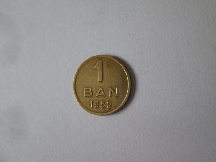 Romania 1 Ban 1952 in stare foarte buna cu patina deosebita