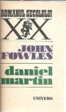 Roman Daniel Martin de John Fowles Editura Univers 1984 Colectia Romanul Secolului XX Coperta Cartonata