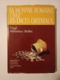 Virgil Mihăilescu-B&icirc;rliba - La monnaie romaine chez les daces orientaux (Editura Academiei, 1980)