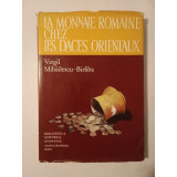 Virgil Mihăilescu-B&icirc;rliba - La monnaie romaine chez les daces orientaux (Editura Academiei, 1980)