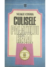 Neagu Cosma - Culisele Palatului Regal (Editia: 1990) foto