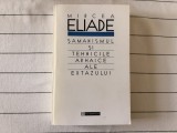 Samanismul si tehnicile arhaice ale extazului - Mircea Eliade