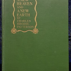 A NEW HEAVEN AND A NEW EARTH by CHARLES BRODIE PATTERSON - NEW YORK, 1909