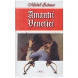 Michel Zevaco - Amantii Venetiei - 127048