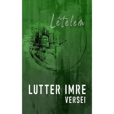 L&amp;eacute;telem - Lutter Imre versei - Lutter Imre foto