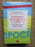Ingrijirea sugarului si a copilului. O carte despre dezvoltarea copilului de la nastere pana la adolescenta - Benjamin Spock IN TIPLA