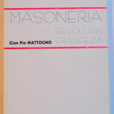 MASONERIA SI REVOLUTIA FRANCEZA de GIAN PIO MATTOGNO , 1998