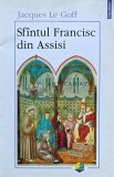 Sfantul Francisc din Assisi - 2000 - Jacques Le Goff (AP153), Polirom