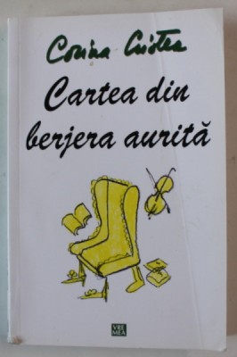 CARTEA DIN BERJERA AURITA de CORINA CRISTEA , roman , 2012 , DEDICATIE * foto
