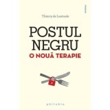 Postul negru. O noua terapie - Thierry de Lestrade