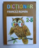 DICTIONAR FRANCEZ-ROMAN PENTRU CLASELE 2-8 de GABRIELA CRISTIAN , 2003