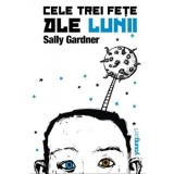 Cele trei fete ale lunii/Sally Gardner