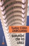 Cumpara ieftin Salutari de la unu/Tudor Calin Zarojanu