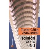 Salutari de la unu/Tudor Calin Zarojanu