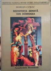 REZISTENTA ARMATA ANTICOMUNISTA DIN DOBROGEA 1945-60 MARIAN COJOC MISCAREA LEGIONARA LEGIONAR LEGIONARI PARTIZANI ANTICOMUNISTI DETINUTI POLITICI
