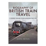 Biography of British Train Travel A Journey Behind Steam and Modern Traction