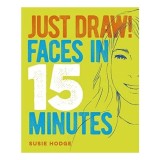 Just Draw! Faces in 15 Minutes