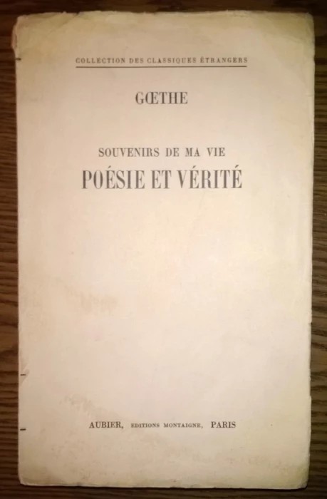 Goethe - Souvenirs de ma vie - Poesie et verite [1941]