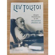 Despre Dumnezeu si om: din jurnalul ultimilor ani (1907-1910)- Lev Tolstoi