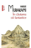 In Cautarea Oii Fantastice Top 10+ Nr.33, Haruki Murakami - Editura Polirom