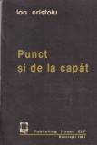 Ion Cristoiu - Punct si de la capat | Carte Jurnalism Politica Mass-media Romania Istorie Analiza Societate