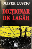 DICTIONAR DE LAGAR,EDITIA A II-A REVAZUTA-OLIVER LUSTIG,BUCURESTI 2002