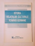Alexandru Popescu - Istoria relațiilor culturale rom&acirc;no-germane (cronologie, antologie de texte...; 101 pagini)