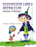 Descoperim lumea animalelor &icirc;mpreună cu Ghiduşel - Hardcover - Ala Bujor - Epigraf