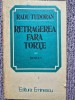 Radu Tudoran - Retragerea fara torte - ed 1982, 507 pag, stare buna
