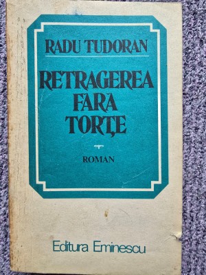 Radu Tudoran - Retragerea fara torte - ed 1982, 507 pag, stare buna foto