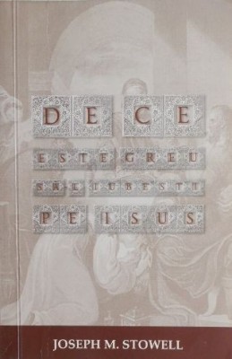De ce este greu sa-l iubesti pe Isus - Joseph M. Stowell foto