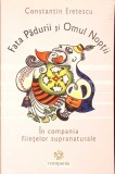 FATA PADURII SI OMUL NOPTII-CONSTANTIN ERETESCU-276719