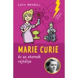 Marie Curie &eacute;s az atomok rejt&eacute;lye - Luca Novelli