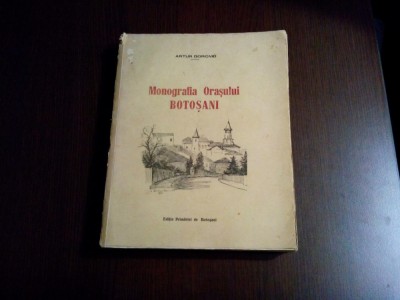 MONOGRAFIA ORASULUI BOTOSANI - Artur Gorovei - 1926, 460 p. foto