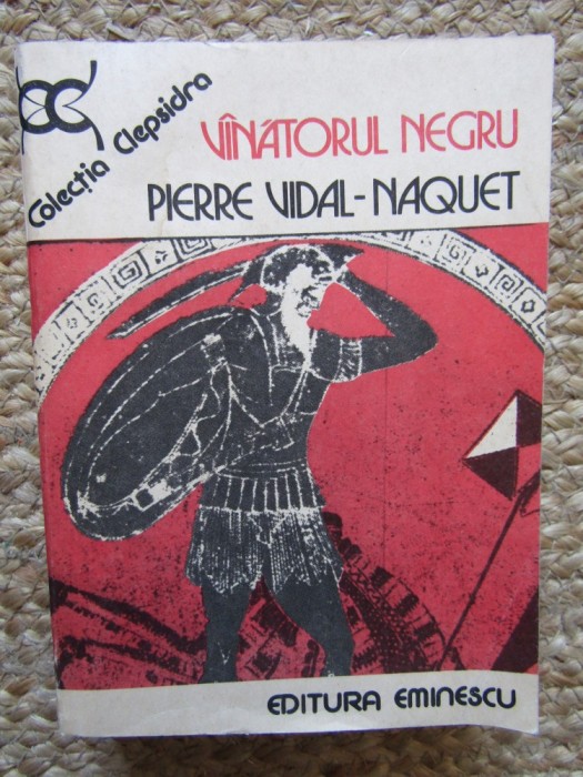 Pierre Vidal Naquet - Vanatorul negru