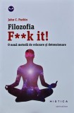 Filozofia fk it! O noua metoda de relaxare si detensionare - 2015 - John C. Parkin ($Q208), Nemira