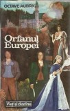 Cumpara ieftin Orfanul Europei - Octav Aubry | Editura Logos, Colectia Vieti si Destine, 1992 | Roman Literatura Clasica Veche