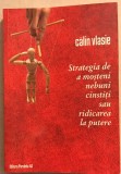 Strategia de a mosteni nebuni cinstiti sau ridicarea la putere - Calin Vlasie