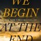 We Begin at the End