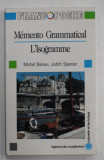 MEMENTO GRAMMATICAL , L&#039; ISOGRAMME par MICHEL BAREAU et JUDITH SPENCER , COLLECTION FRANCOPOCHE , 1989