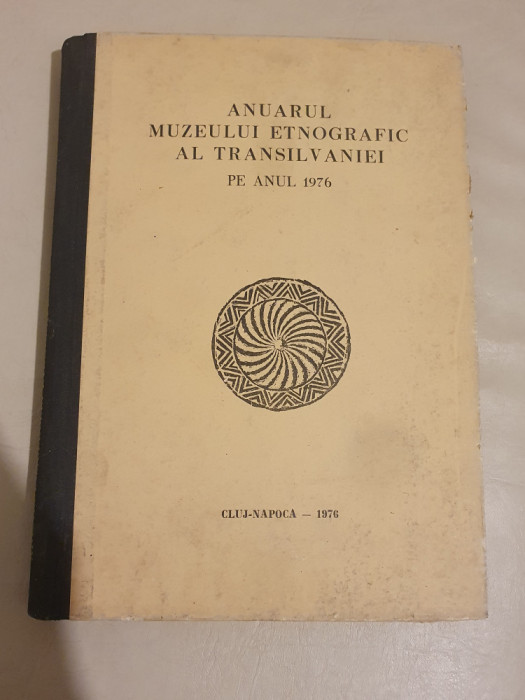 Anuarul muzeului etnografic al Transilvaniei pe anul 1976 - Cluj