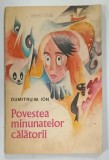 POVESTEA MINUNATELOR CALATORII de DUMITRU M. ION , 1972