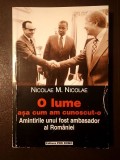 Nicolae M. Nicolae - O lume așa cum am cunoscut-o: amintirile unui fost ambasador al Rom&acirc;niei