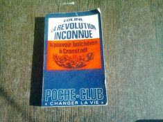 LA REVOLUTION INCONNUE DU POUVOIR BOLCHEVISTE A CRONSTADT - VOLINE (CARTE IN LIMBA FRANCEZA) foto