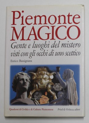 PIEMONTE MAGICO - GENTE E LUOGHI DEL MISTERO VISTI CON GLI OCCHI DI UNO SCETICCO di ENRICO BASSIGNANA , 2003 foto