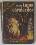 TAINA CAVALERILOR de IOAN DAN , 1976 * PREZINTA URME DE UZURA
